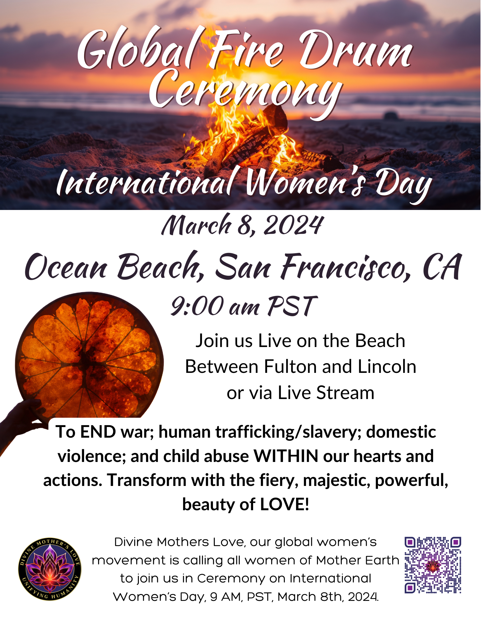 Global Fire Drum Ceremony<br />
International Womens Day 2024 Ocean Beach SF, CA  9am PST.<br />
More Details to come